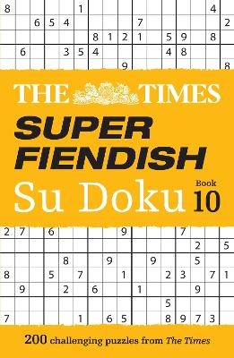 The Times Super Fiendish Su Doku Book 10 -  The Times Mind Games