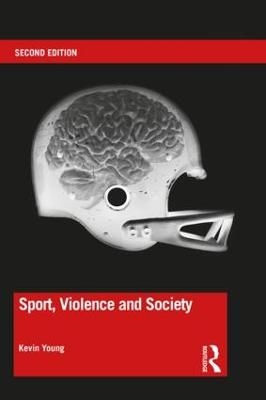 Sport, Violence and Society - Kevin Young