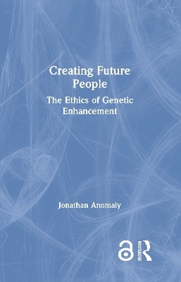 Creating Future People - Jonathan Anomaly