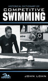 Historical Dictionary of Competitive Swimming -  John Lohn