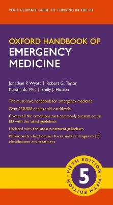 Oxford Handbook of Emergency Medicine - Jonathan P. Wyatt, Robert G. Taylor, Kerstin de Wit, Emily J. Hotton