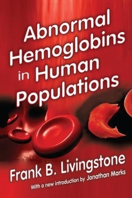 Abnormal Hemoglobins in Human Populations - Frank. B. Livingstone, Jonathan Marks