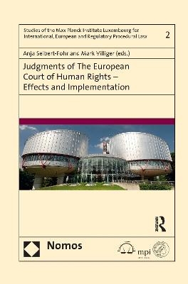 Judgments of the European Court of Human Rights - Effects and Implementation - Anja Seibert-Fohr, Mark E. Villiger