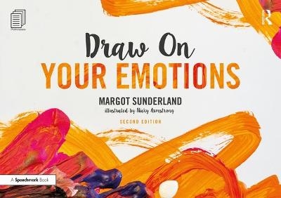 Draw on Your Emotions - Margot Sunderland, Nicky Armstrong