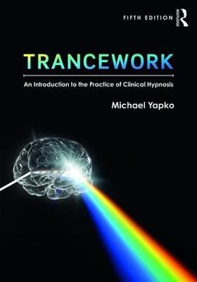 Trancework - Michael D Yapko, Michael D. Yapko