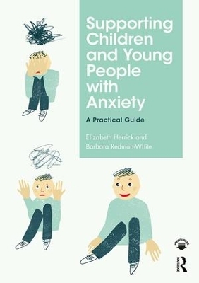 Supporting Children and Young People with Anxiety - Elizabeth Herrick, Barbara Redman-White