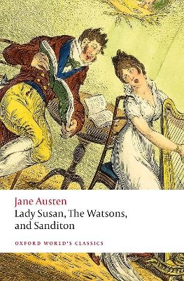 Lady Susan, The Watsons, and Sanditon - Jane Austen