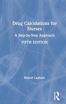 Drug Calculations for Nurses - Robert Lapham