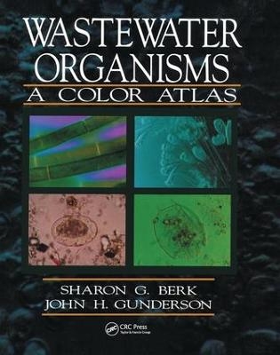 Wastewater Organisms A Color Atlas - Sharon G. Berk, John H. Gunderson