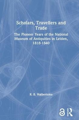 Scholars, Travellers and Trade - R. B. Halbertsma