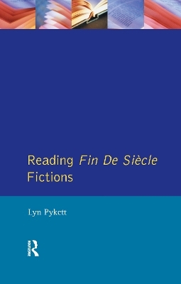 Reading Fin de Siècle Fictions - Lyn Pykett