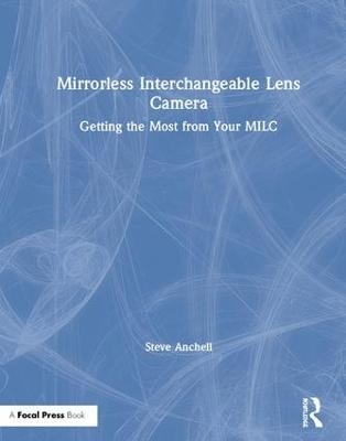 Mirrorless Interchangeable Lens Camera - Steve Anchell