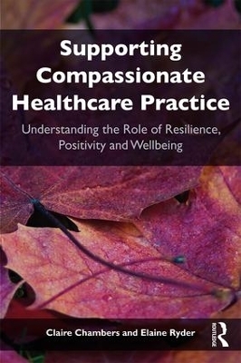 Supporting compassionate healthcare practice - Claire Chambers, Elaine Ryder