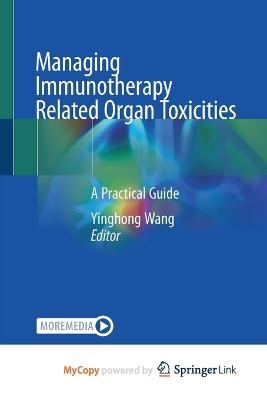 Managing Immunotherapy Related Organ Toxicities - Yin Sun, Igor Kadota, Rajat Talak, Eytan Modiano