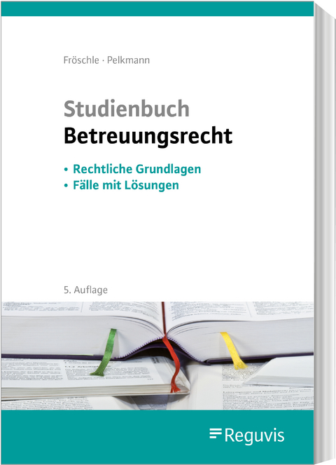 Studienbuch Betreuungsrecht - Tobias Fröschle, Katharina Pelkmann