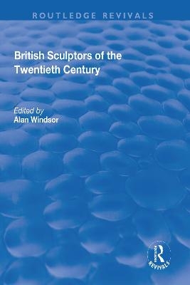 British Sculptors of the Twentieth Century - 