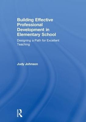 Building Effective Professional Development in Elementary School - Judy Johnson