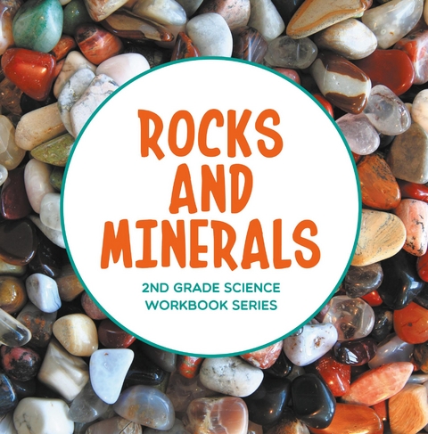 Rocks and Minerals : 2nd Grade Science Workbook Series -  Baby Professor