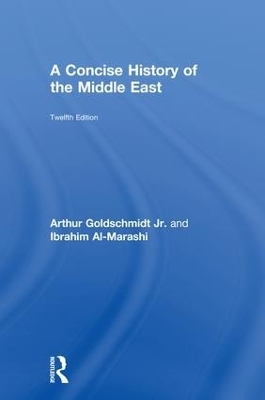 A Concise History of the Middle East - Ibrahim Al-Marashi, Arthur Goldschmidt Jr.