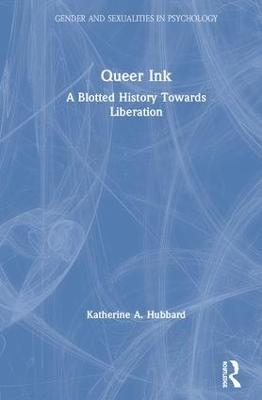 Queer Ink: A Blotted History Towards Liberation - Katherine Hubbard