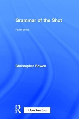 Grammar of the Shot - Christopher Bowen