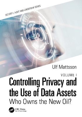 Controlling Privacy and the Use of Data Assets - Volume 1 - Ulf Mattsson