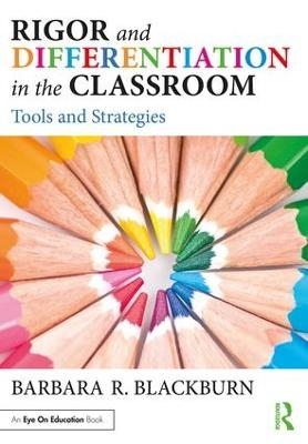 Rigor and Differentiation in the Classroom - Barbara R. Blackburn