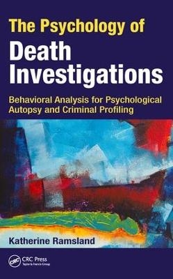 The Psychology of Death Investigations - Katherine Ramsland