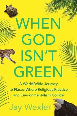 When God Isn't Green - Jay Wexler