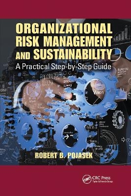 Organizational Risk Management and Sustainability - Robert B. Pojasek