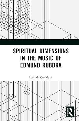 Spiritual Dimensions in the Music of Edmund Rubbra - Lucinda Cradduck