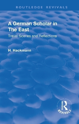 Revival: A German Scholar in the East (1914) - Heinrich Hackmann