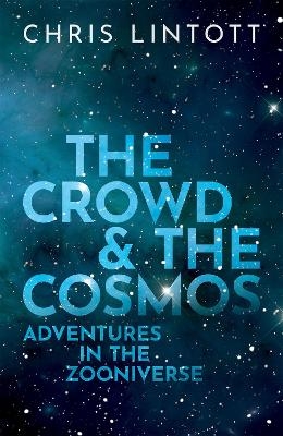 The Crowd and the Cosmos - Chris Lintott