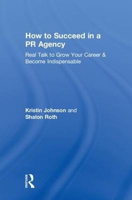 How to Succeed in a PR Agency - Kristin Johnson, Shalon Roth