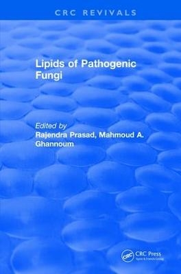 Revival: Lipids of Pathogenic Fungi (1996) - Rajendra Prasad, Mahmoud A. Ghannoum