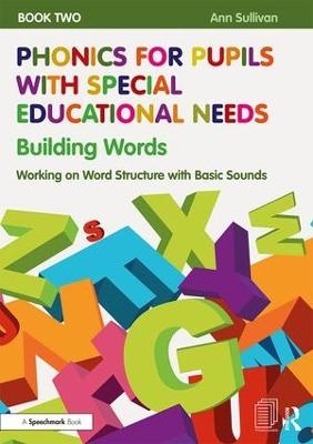 Phonics for Pupils with Special Educational Needs Book 2: Building Words - Ann Sullivan