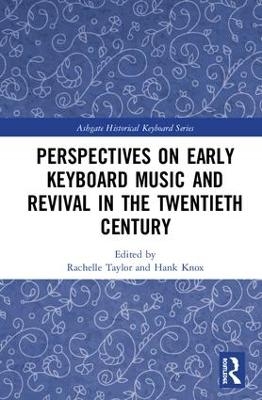 Perspectives on Early Keyboard Music and Revival in the Twentieth Century - 