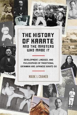 History of Karate and the Masters Who Made It - Mark I. Cramer