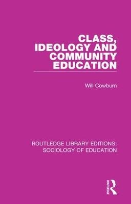 Class, Ideology and Community Education - Will Cowburn