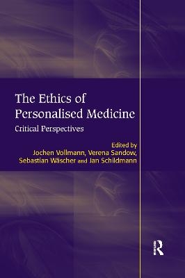 The Ethics of Personalised Medicine - Jochen Vollmann, Verena Sandow, Jan Schildmann