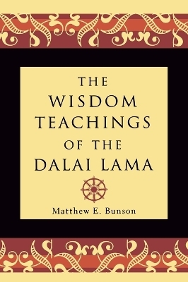 The Wisdom Teachings of the Dalai Lama - Matthew E. Bunson