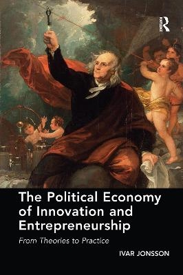 The Political Economy of Innovation and Entrepreneurship - Ivar Jonsson