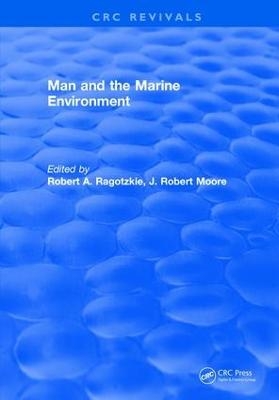 Man and the Marine Environment - Robert A. Ragotzkie, J. Robert Moore