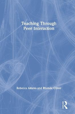 Teaching through Peer Interaction - Rebecca Adams, Rhonda Oliver