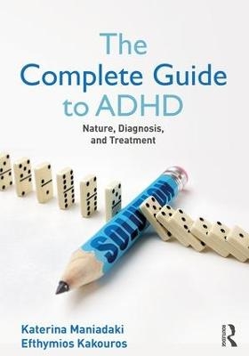 The Complete Guide to ADHD - Katerina Maniadaki, Efhymios Kakouros