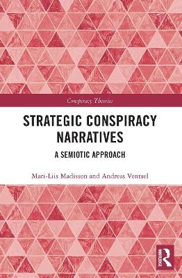 Strategic Conspiracy Narratives - Mari-Liis Madisson, Andreas Ventsel