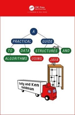 A Practical Guide to Data Structures and Algorithms using Java - Sally. A Goldman, Kenneth. J Goldman