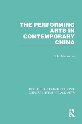 The Performing Arts in Contemporary China - Colin Mackerras