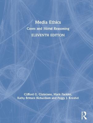 Media Ethics - Clifford G. Christians, Mark Fackler, Peggy J. Kreshel, Kathy Brittain Richardson