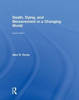 Death, Dying, and Bereavement in a Changing World - Kemp, Alan